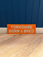 Load image into Gallery viewer, &#39;Yorkshire Born &amp; Bred&#39; Enamel Sign
