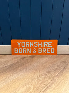 'Yorkshire Born & Bred' Enamel Sign