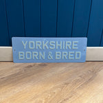 Load image into Gallery viewer, &#39;Yorkshire Born &amp; Bred&#39; Enamel Sign
