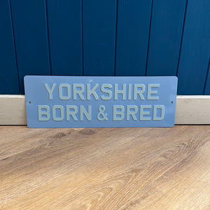 'Yorkshire Born & Bred' Enamel Sign