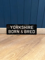 Load image into Gallery viewer, &#39;Yorkshire Born &amp; Bred&#39; Enamel Sign
