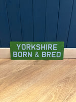Load image into Gallery viewer, &#39;Yorkshire Born &amp; Bred&#39; Enamel Sign

