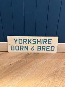 'Yorkshire Born & Bred' Enamel Sign