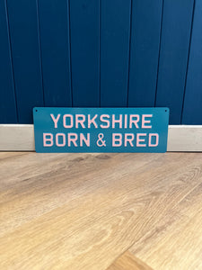 'Yorkshire Born & Bred' Enamel Sign