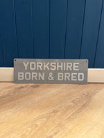 Load image into Gallery viewer, &#39;Yorkshire Born &amp; Bred&#39; Enamel Sign
