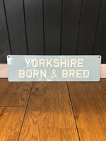 Load image into Gallery viewer, &#39;Yorkshire Born &amp; Bred&#39; Enamel Sign
